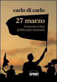 27 Marzo costretto a fare politica per necessità