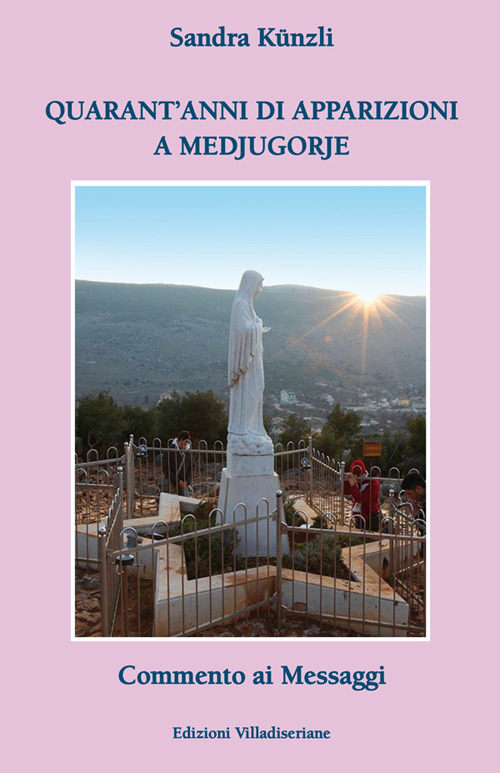 Quarant'anni di apparizioni a Medjugorje. Commento ai messaggi