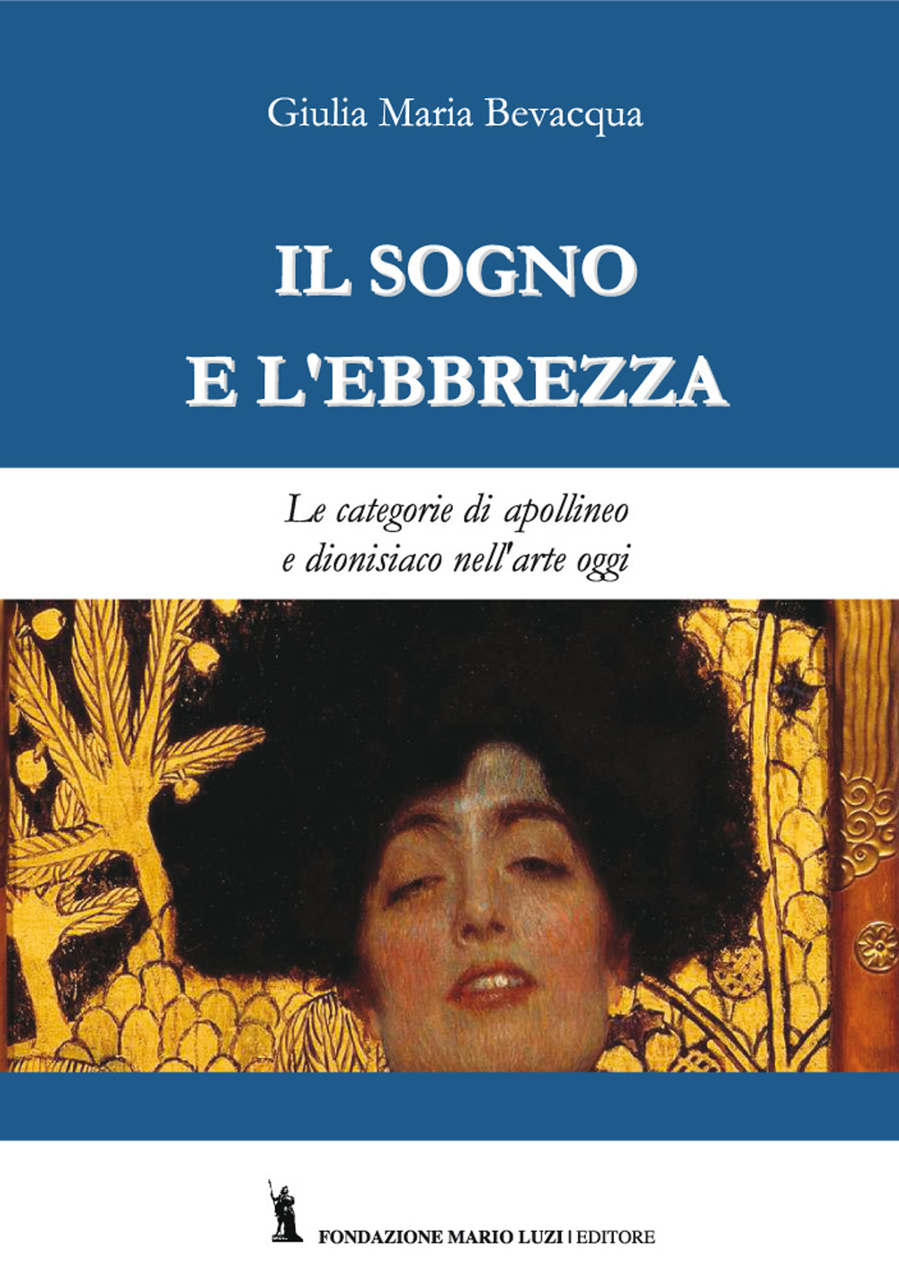 Il sogno e l'ebbrezza. Le categorie di apollineo e dionisiaco nell'arte oggi