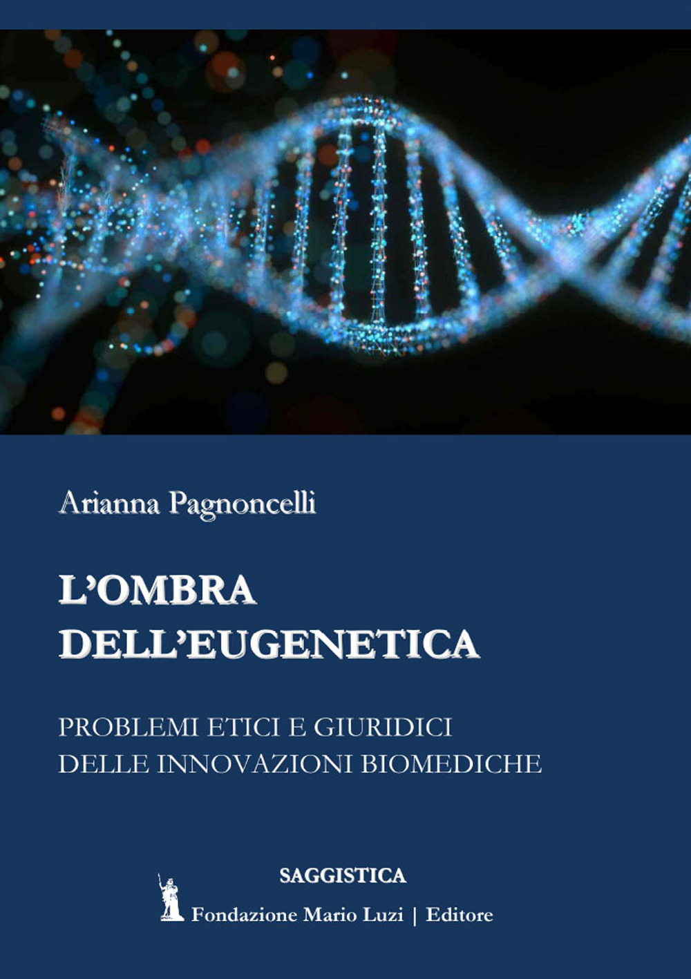 L'ombra dell'eugenetica. Problemi etici e giuridici delle innovazioni biomediche