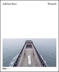Adrian Paci: transit. Vite in transito-Lives in transit