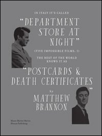 Matthew Brannon. In Italy it's called «department store at night» (five impossible films, i). The rest of the world knows it as «postcards & death certificates»