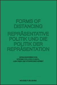 Forms of distancing. Repräsentative politik und die politik der repräsentatione