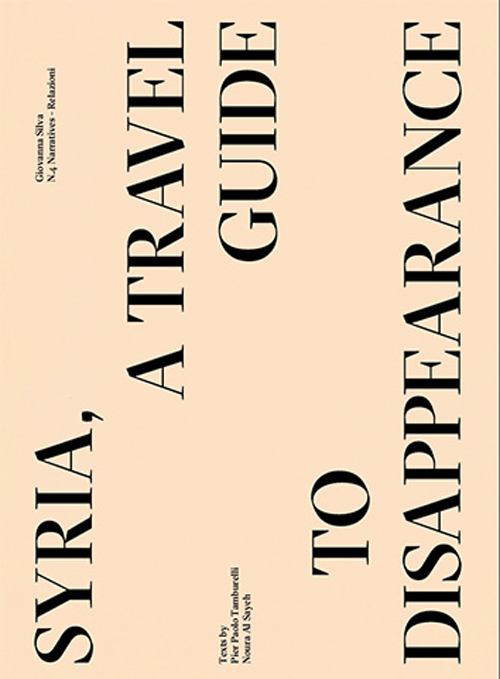 Giovanna Silva. Syria, a travel guide to disappearance