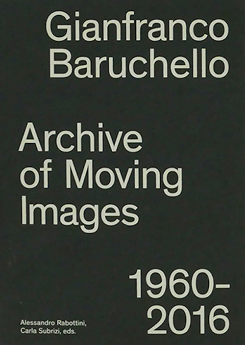 Gianfranco Baruchello. Archives of moving images 1960-2016