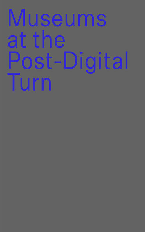 Museums at the post-digital turn