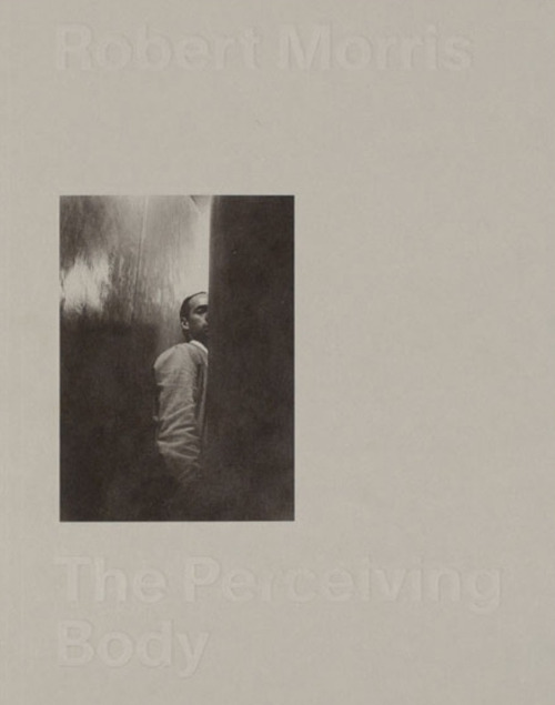 Robert Morris: The Perceiving Body