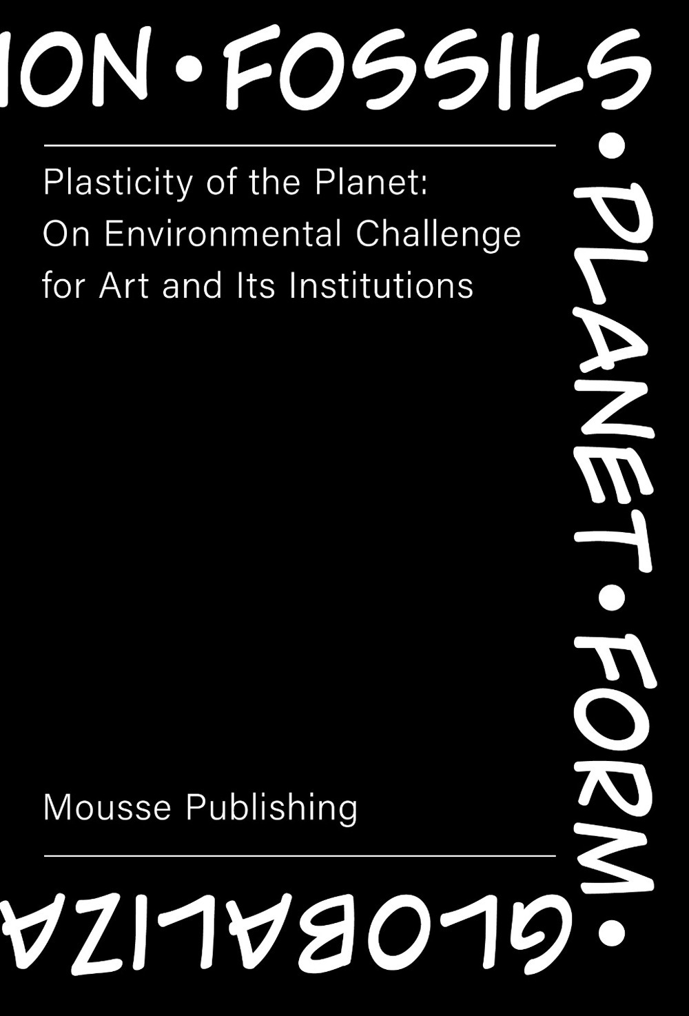 Plasticity of the Planet: on Environmental Challenge for Art and Its Institutions
