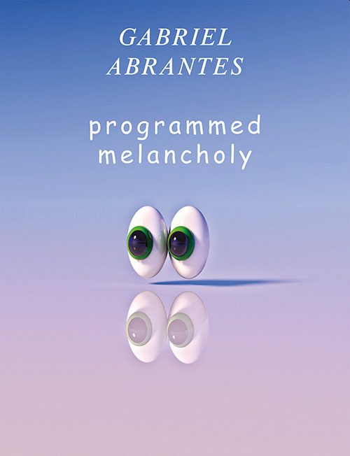 Gabriel Abrantes. Programmed melancholy