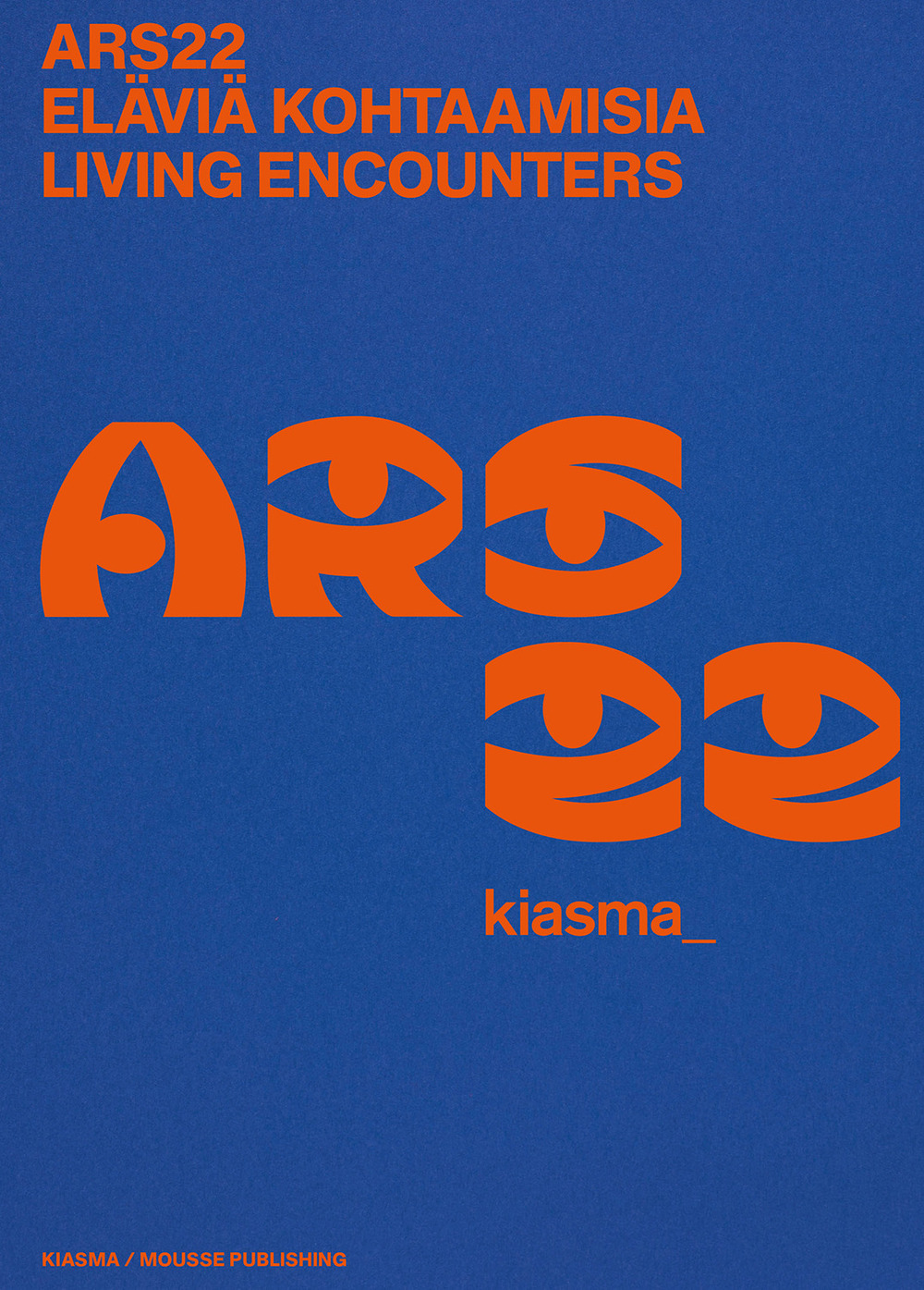 ARS22. Eläviä kohtaamisia-Living Encounters