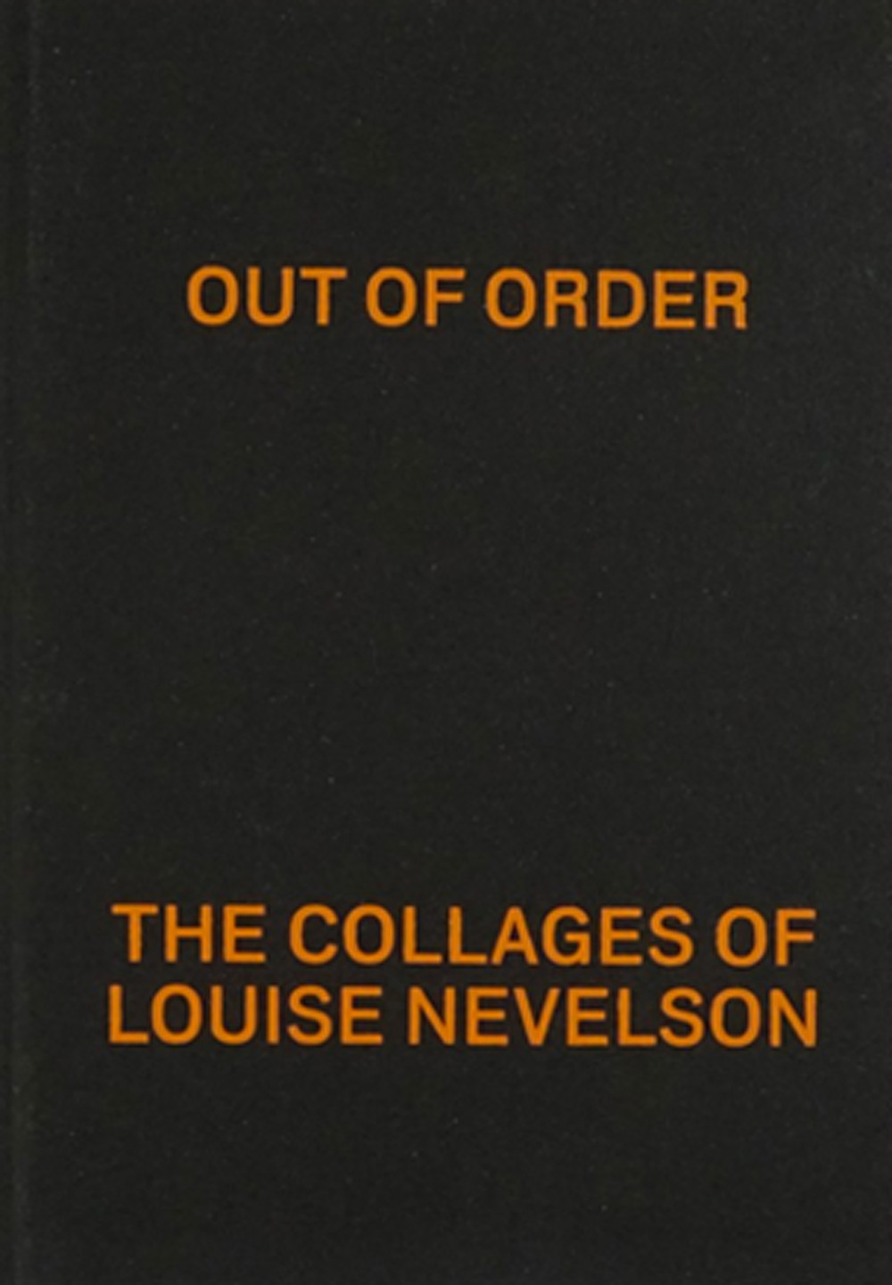Out of order: the collages of Louise Nevelson
