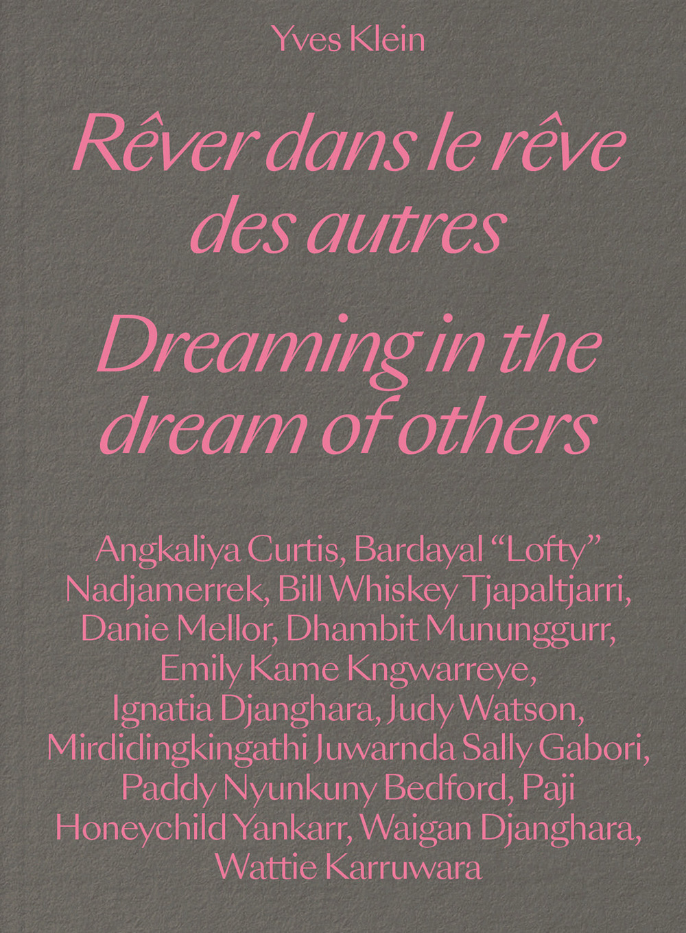 Yves Klein. Dreaming in the dream of others-Rêver dans le rêve des autres