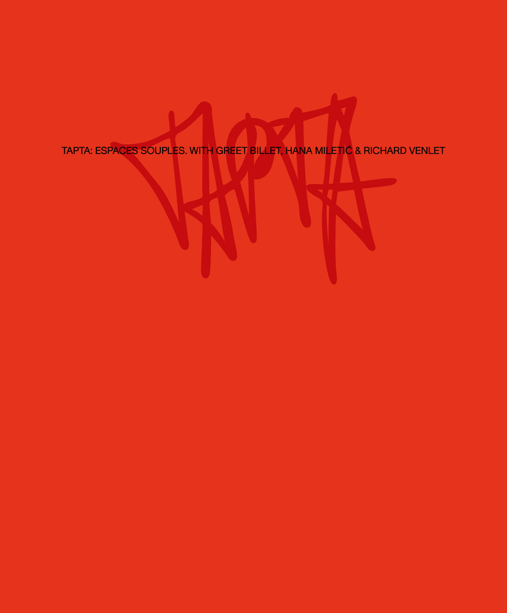 Tapta: Espaces souples. With Greet Billet, Hana Miletić & Richard Venlet