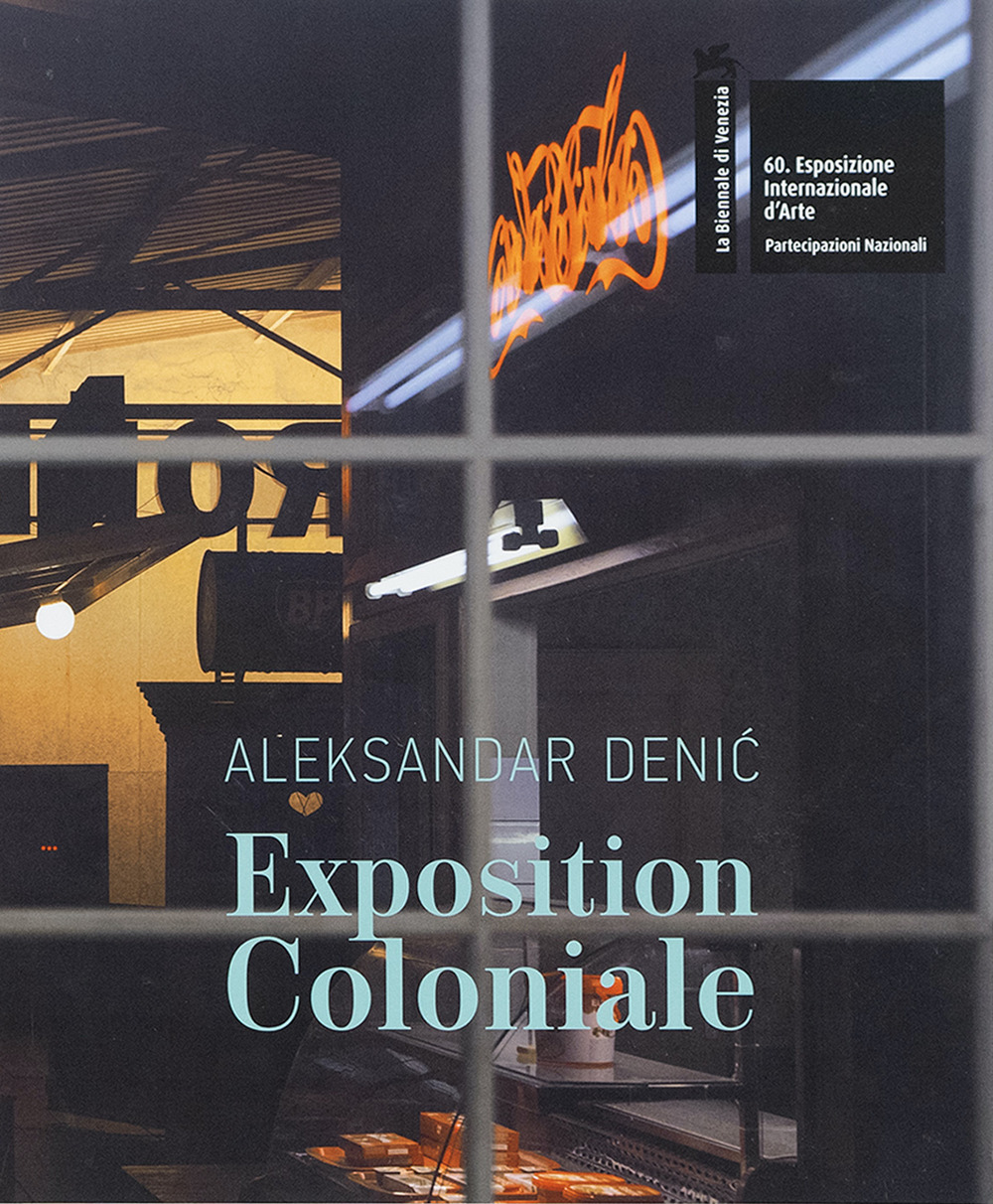 Aleksandar Denić: Exposition Coloniale. The Serbian Pavilion. 60th International Art Exhibition of La Biennale di Venezia