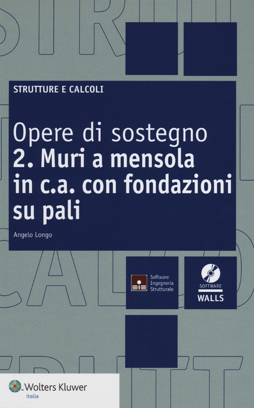 Opere di sostegno. Vol. 2: Muri a mensola in c.a. con fondazioni su pali