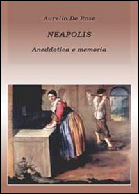 Neapolis. Anedottica e memoria
