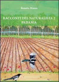 Racconti del naturalista. Vol. 2: Padania