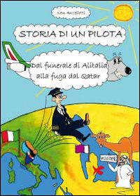 Storia di un pilota. Dal funerale di Alitalia alla fuga dal Qatar