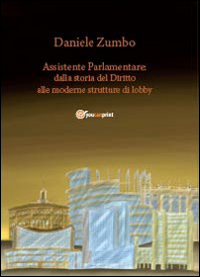 Assistente parlamentare. Dalla storia del diritto alle moderne strutture di lobby