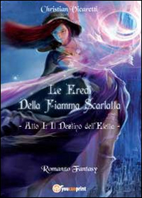 Le eredi della Fiamma Scarlatta. Il destino dell'eletta