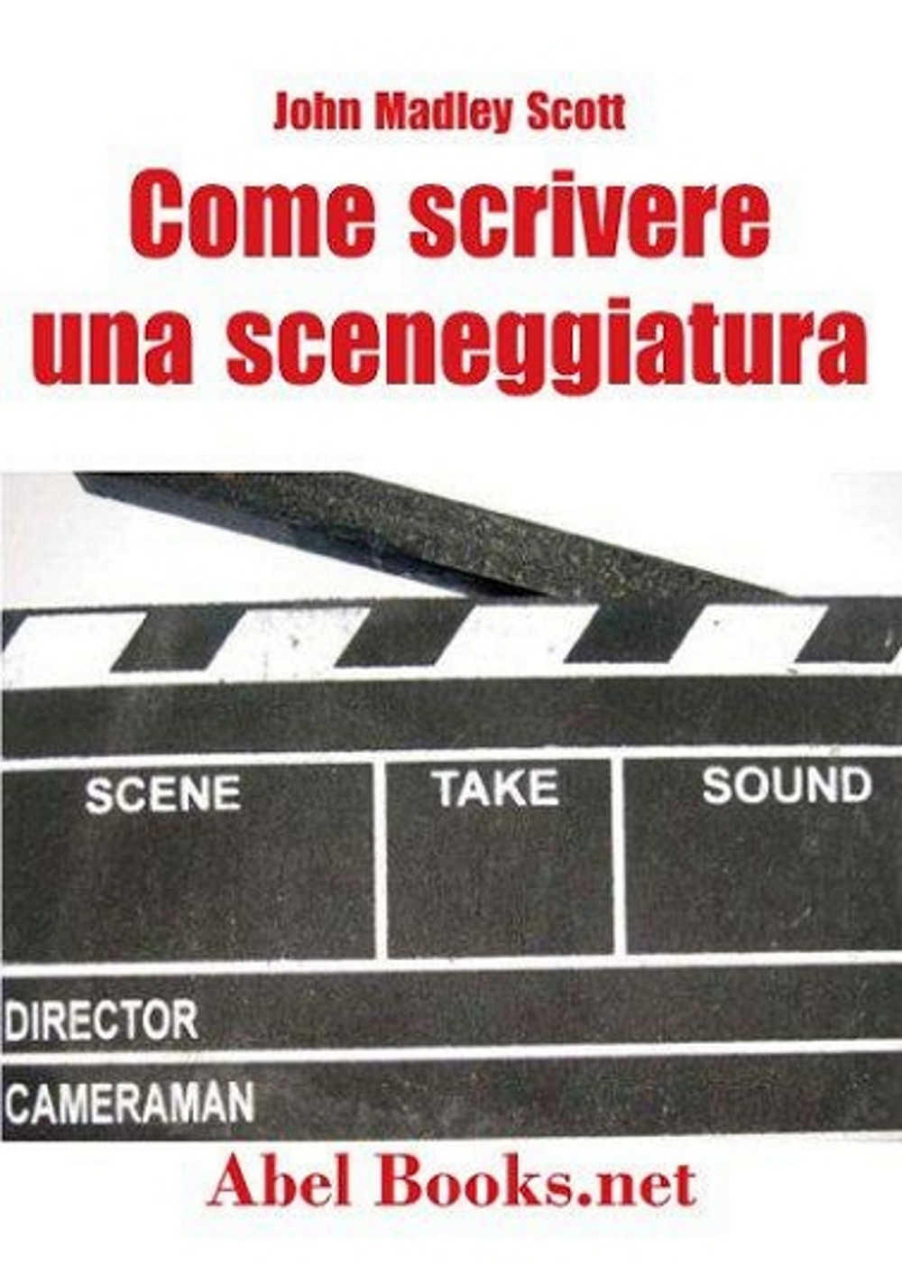 Come scrivere una sceneggiatura. Appunti ordinati per il cinema