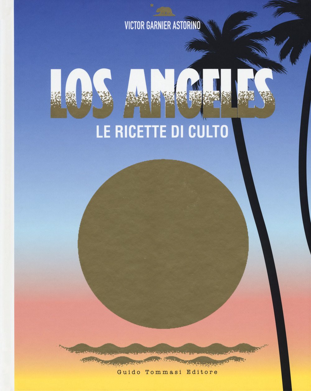 Los Angeles. Le ricette di culto