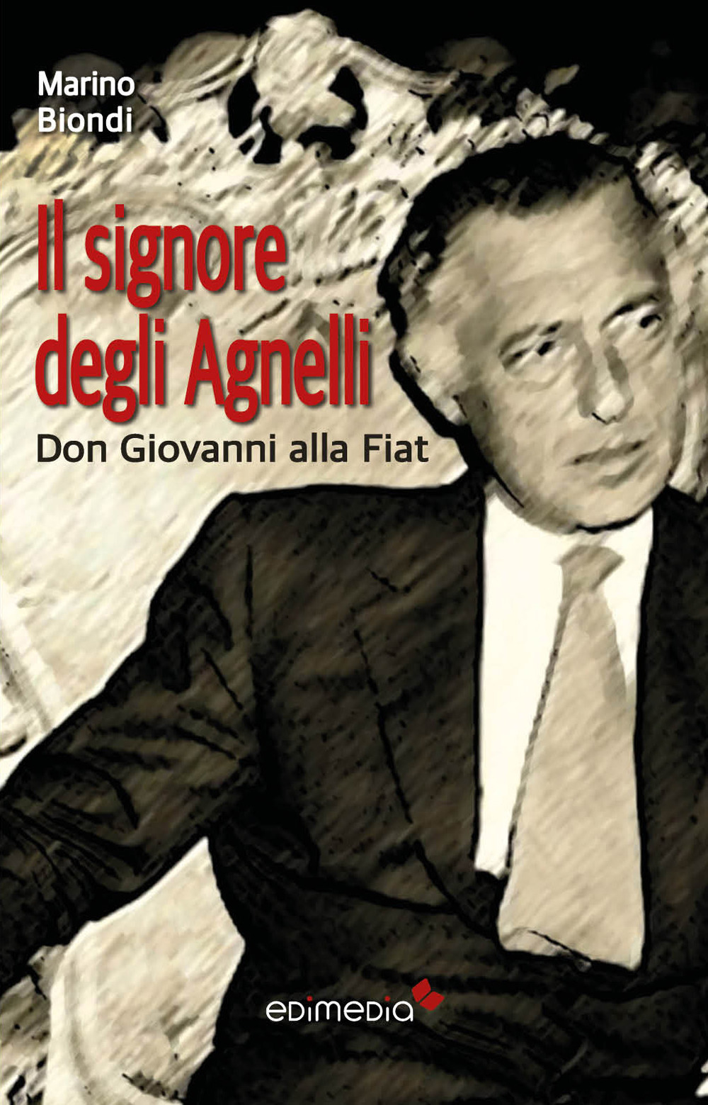 Il signore degli Agnelli. Don Giovanni alla Fiat