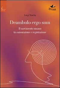 Deambulo ergo sum. Il movimento umano tra misurazione e registrazione