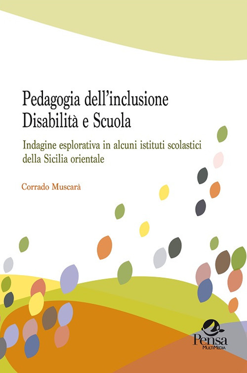 Pedagogia dell’inclusione. Disabilità e scuola. Indagine esplorativa in alcuni istituti scolastici della Sicilia orientale