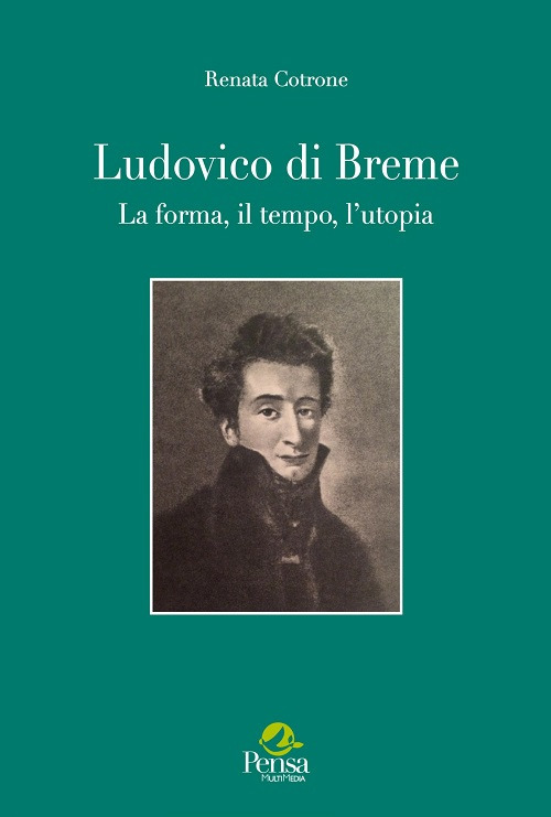 Ludovico di Breme. La forma, il tempo, l’utopia