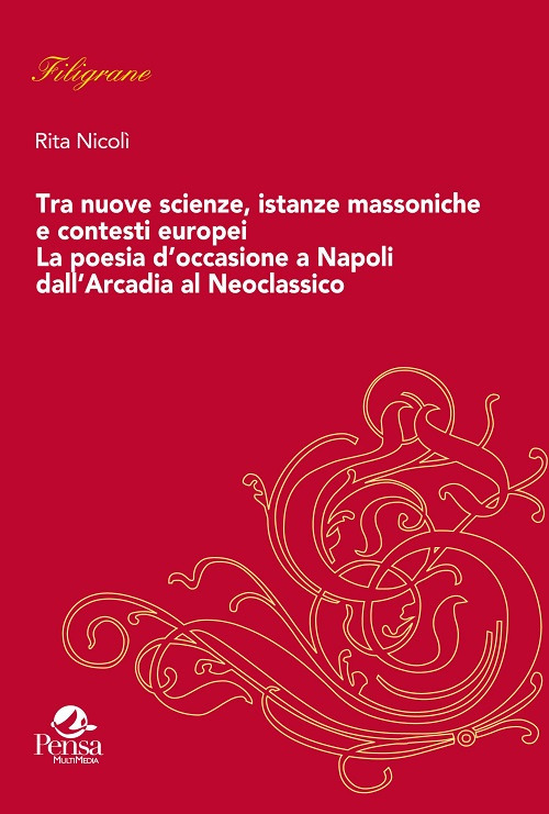 Tra nuove scienze, istanze massoniche e contesti europei. La poesia d’occasione a Napoli dall'Arcadia al Neoclassico