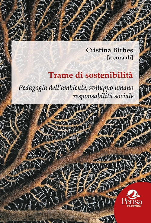 Trame di sostenibilità. Pedagogia dell’ambiente, sviluppo umano responsabilità sociale