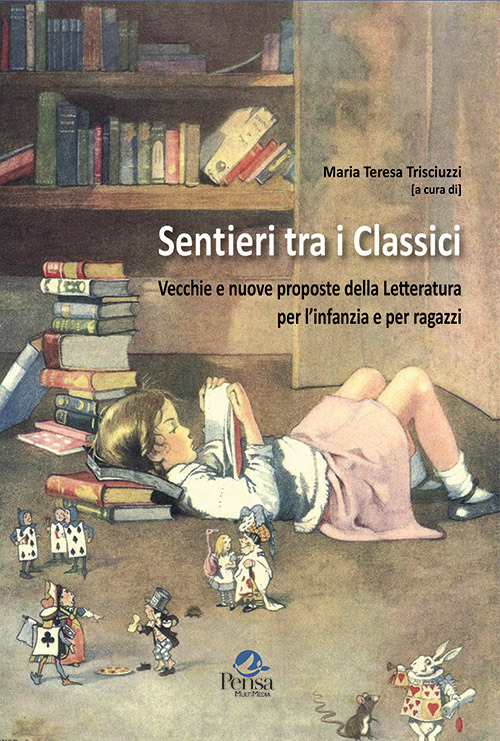 Sentieri tra i classici. Vecchie e nuove proposte della letteratura per l’infanzia e per ragazzi