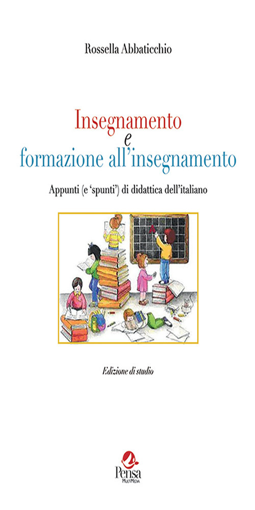 Insegnamento e formazione all’insegnamento. Appunti (e spunti) di didattica dell’italiano