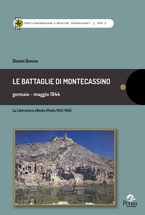 Le battaglie di Montecassino gennaio-maggio 1944. La liberazione alleata d'Italia 1943-1945