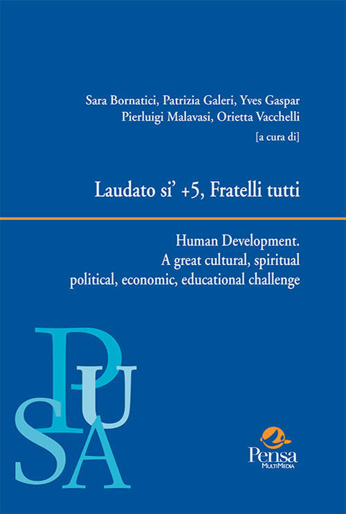 Laudato si’ + 5, Fratelli tutti. Human Development. A great cultural, spiritual political, economic, educational challenge