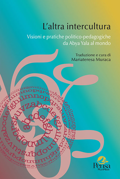 L’altra intercultura. Visioni e pratiche politico-pedagogiche da Abya Yala al mondo