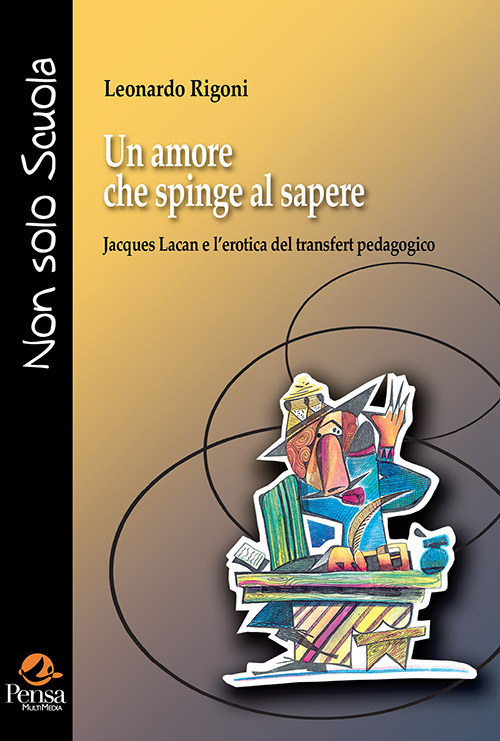 Un amore che spinge al sapere. Jacques Lacan e l’erotica del transfert pedagogico