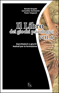 Il libro dei giochi psicologici. Vol. 6: Esercitazioni e giochi teatrali per la formazione