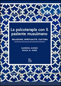 La psicoterapia con il paziente musulmano. Relazione, spiritualità, cultura