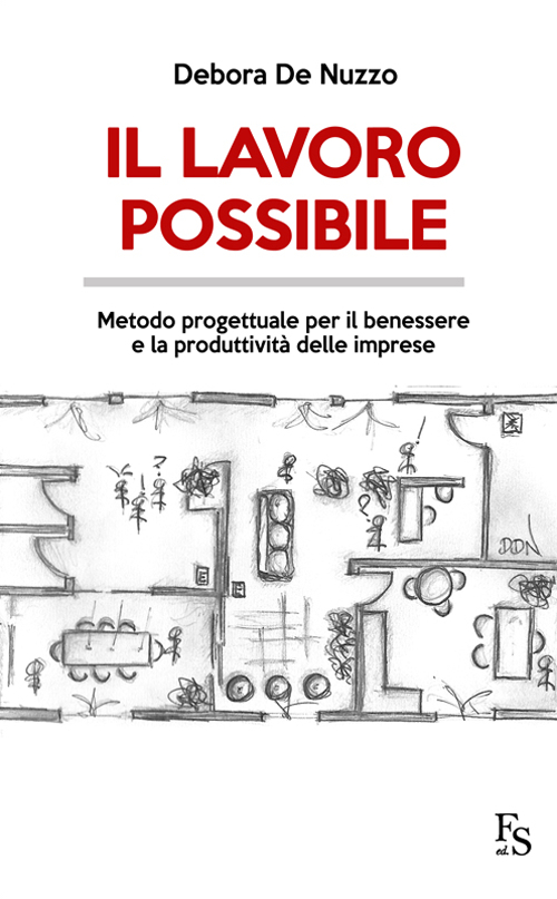 Il lavoro possibile. Metodo progettuale per il benessere e la produttività delle imprese