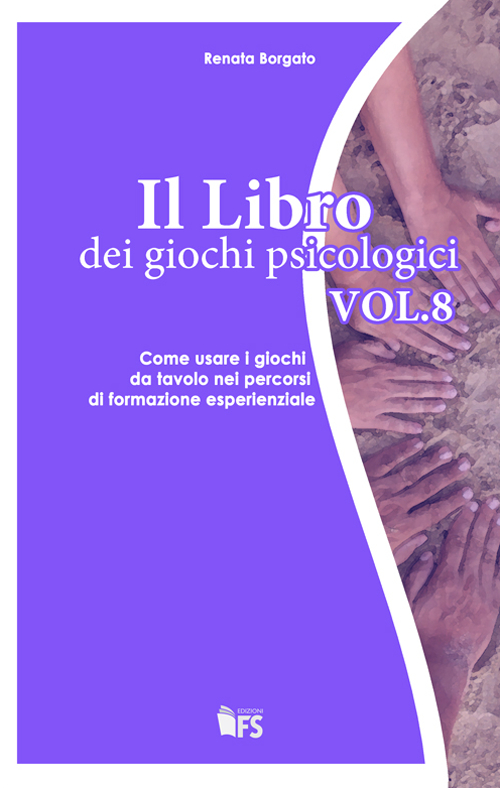 Il libro dei giochi psicologici. Vol. 8: Come usare i giochi da tavolo nei per corsi di formazione esperienziale