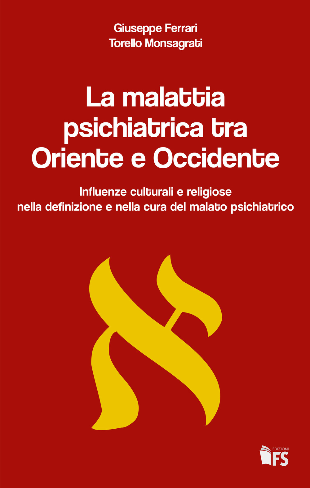 La malattia psichiatrica tra Oriente e Occidente. Influenze culturali e religiose nella definizione e nella cura del malato psichiatrico