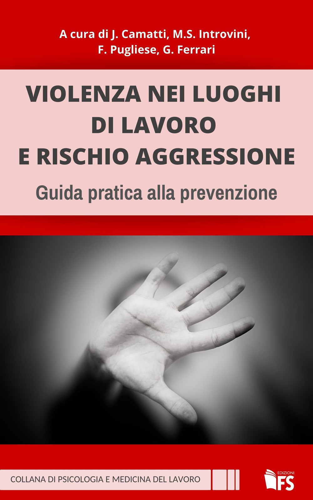 Violenza nei luoghi di lavoro e rischio aggressione. Guida pratica alla prevenzione