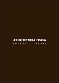Architettura fisica. Ensamble Studio