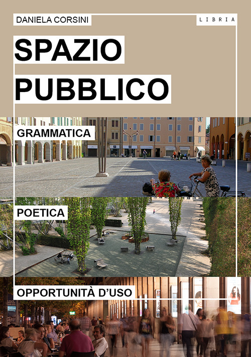 Spazio pubblico. Grammatica, poetica e opportunità d'uso