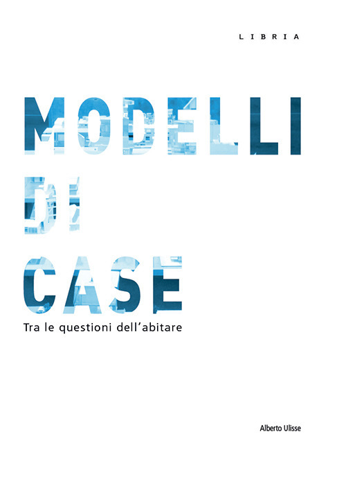 Modelli di case. Tra le questioni dell'abitare