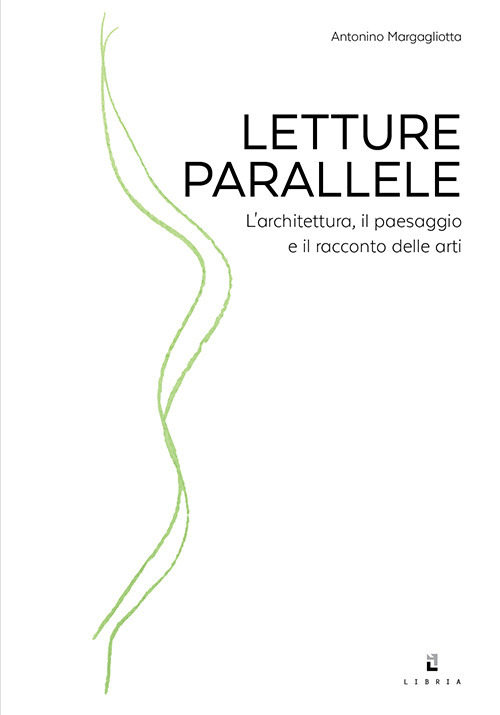 Letture parallele. L'architettura, il paesaggio e il racconto delle arti