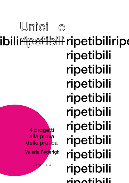 Unici e ripetibili. 4 progetti alla prova della pratica