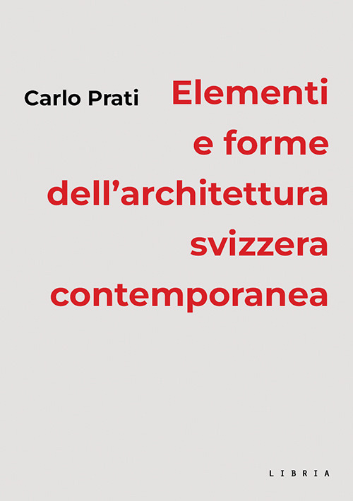 Elementi e forme dell’architettura svizzera contemporanea